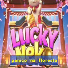 panico na floresta 4 filme completo dublado mega filmes